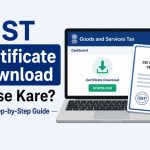 GST Certificate Download Kaise Kare Full Step-by-Step Guide